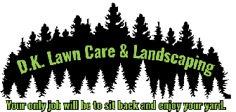 D.K. Lawn Care & Landscaping - Your only job will be to sit back and enjoy your yard.